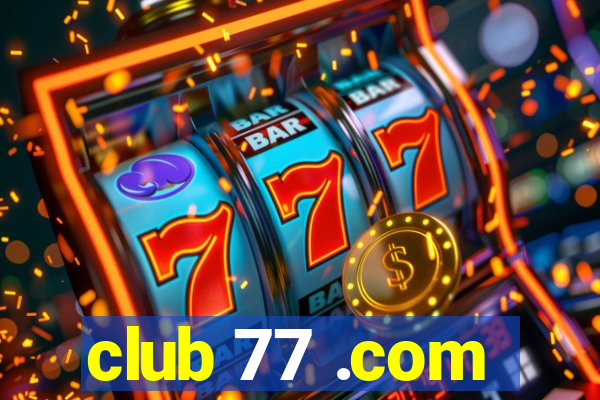 club 77 .com